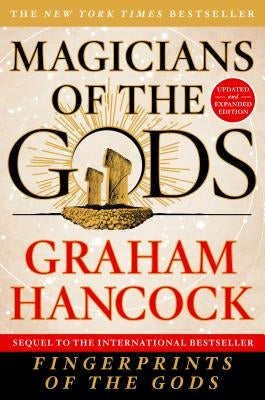 Magicians of the Gods: Updated and Expanded Edition - Sequel to the International Bestseller Fingerprints of the Gods - Paperback | Diverse Reads