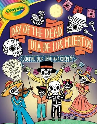 Crayola: Day Of The Dead/Dï¿½a De Los Muertos (A Crayola Bilingual Coloring Sticker Activity Book For Kids) - Paperback | Diverse Reads