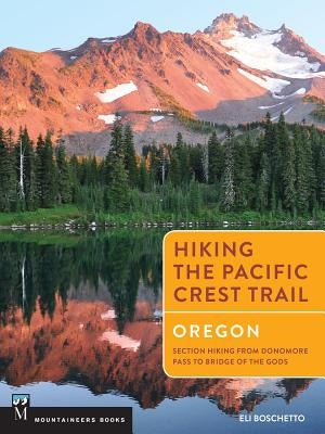 Hiking the Pacific Crest Trail: Oregon: Section Hiking from Donomore Pass to Bridge of the Gods - Paperback | Diverse Reads