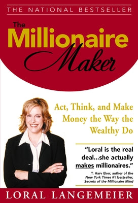 The Millionaire Maker: Act, Think, and Make Money the Way the Wealthy Do / Edition 1 - Hardcover | Diverse Reads