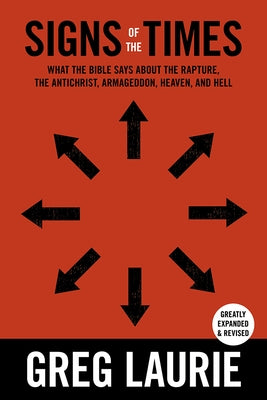 Signs of the Times: What the Bible Says About the Rapture, Anti-Christ, Armageddon, Heaven and Hell - Hardcover | Diverse Reads