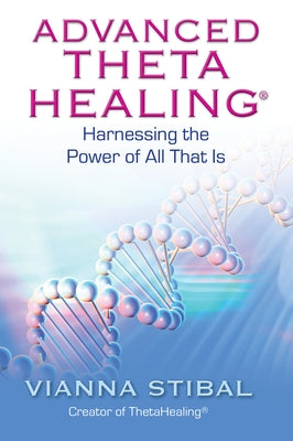 Advanced ThetaHealing: Harnessing the Power of All That Is - Paperback | Diverse Reads