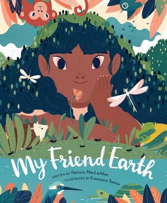 My Friend Earth: (Earth Day Books with Environmentalism Message for Kids, Saving Planet Earth, Our Planet Book) - Hardcover | Diverse Reads