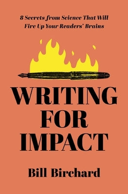 Writing for Impact: 8 Secrets from Science That Will Fire Up Your Readers' Brains - Paperback | Diverse Reads