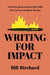 Writing for Impact: 8 Secrets from Science That Will Fire Up Your Readers' Brains - Paperback | Diverse Reads
