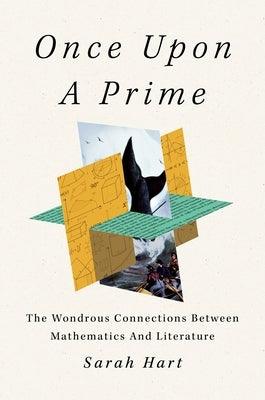 Once Upon a Prime: The Wondrous Connections Between Mathematics and Literature - Hardcover | Diverse Reads