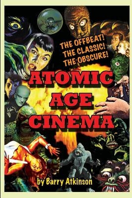 Atomic Age Cinema The Offbeat, the Classic and the Obscure - Paperback | Diverse Reads
