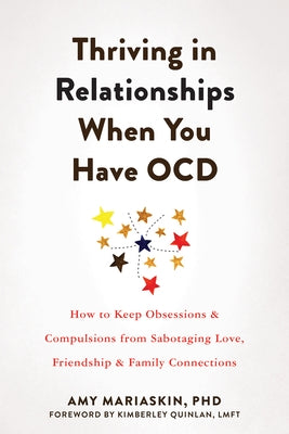 Thriving in Relationships When You Have Ocd: How to Keep Obsessions and Compulsions from Sabotaging Love, Friendship, and Family Connections - Paperback | Diverse Reads