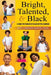 Bright, Talented, & Black: A Guide for Families of Black Gifted Learners - Paperback |  Diverse Reads