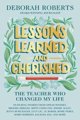 Lessons Learned and Cherished: The Teacher Who Changed My Life - Hardcover | Diverse Reads