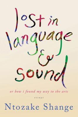 Lost in Language & Sound: Or How I Found My Way to the Arts: Essays - Paperback | Diverse Reads