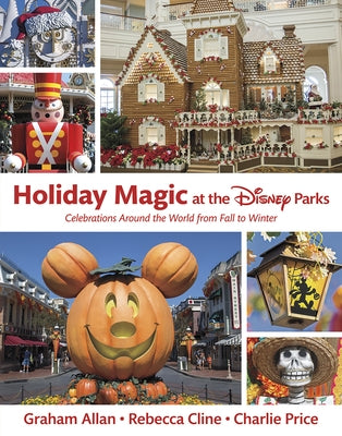 Holiday Magic at the Disney Parks: Celebrations Around the World from Fall to Winter - Hardcover | Diverse Reads
