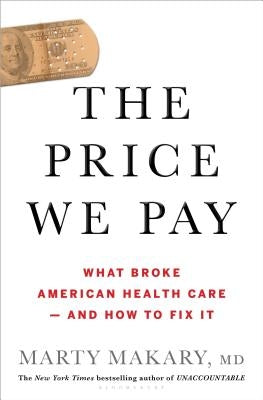 The Price We Pay: What Broke American Health Care--and How to Fix It - Hardcover | Diverse Reads