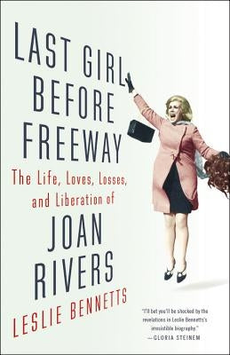 Last Girl Before Freeway: The Life, Loves, Losses, and Liberation of Joan Rivers - Hardcover | Diverse Reads