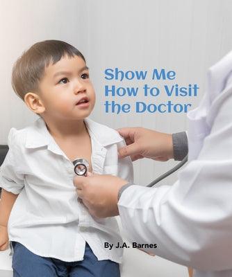 Show Me How to Visit the Doctor - Board Book | Diverse Reads