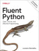 Fluent Python: Clear, Concise, and Effective Programming - Paperback | Diverse Reads