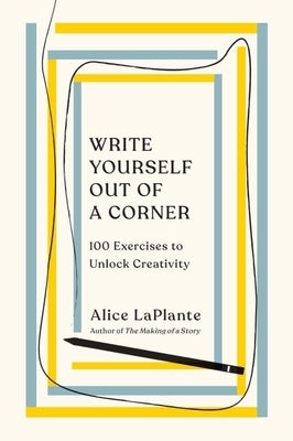 Write Yourself Out of a Corner: 100 Exercises to Unlock Creativity - Paperback | Diverse Reads