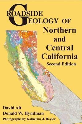 Roadside Geology of Northern and Central California - Paperback | Diverse Reads