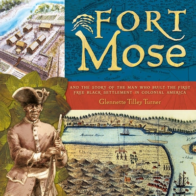 Fort Mose: And the Story of the Man Who Built the First Free Black Settlement in Colonial America - Hardcover | Diverse Reads