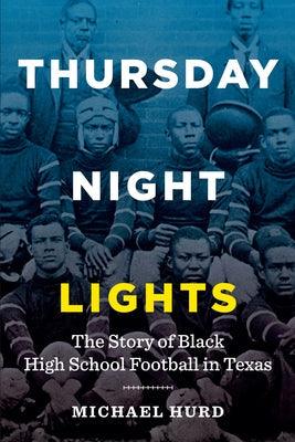 Thursday Night Lights: The Story of Black High School Football in Texas - Paperback | Diverse Reads