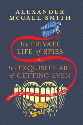 The Private Life of Spies and the Exquisite Art of Getting Even: Stories of Espionage and Revenge - Hardcover | Diverse Reads