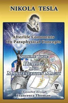 Nikola Tesla: Afterlife Comments on Paraphysical Concepts, Volume Two: Healing and Manifestation Magic - Paperback | Diverse Reads