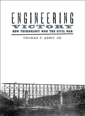 Engineering Victory: How Technology Won the Civil War - Paperback | Diverse Reads