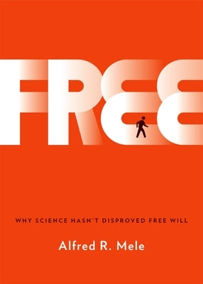 Free: Why Science Hasn't Disproved Free Will - Hardcover | Diverse Reads