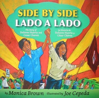 Side by Side/Lado a Lado: The Story of Dolores Huerta and Cesar Chavez/La Historia de Dolores Huerta Y César Chávez (Bilingual English-Spanish) - Hardcover | Diverse Reads