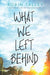 What We Left Behind: An Emotional Young Adult Novel - Paperback | Diverse Reads