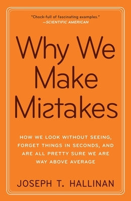 Why We Make Mistakes: How We Look Without Seeing, Forget Things in Seconds, and Are All Pretty Sure We Are Way Above Average - Paperback | Diverse Reads