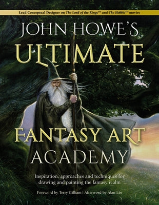 John Howe's Ultimate Fantasy Art Academy: Inspiration, approaches and techniques for drawing and painting the fantasy realm - Paperback | Diverse Reads