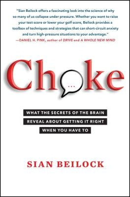 Choke: What the Secrets of the Brain Reveal About Getting It Right When You Have To - Paperback | Diverse Reads