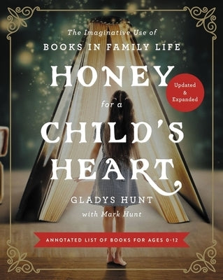 Honey for a Child's Heart Updated and Expanded: The Imaginative Use of Books in Family Life - Paperback | Diverse Reads
