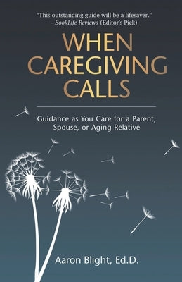 When Caregiving Calls: Guidance as You Care for a Parent, Spouse, or Aging Relative - Paperback | Diverse Reads