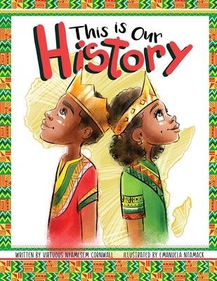This Is Our History: An Inspirational Story about Africans & African American History, Acceptance and Courage - Paperback | Diverse Reads
