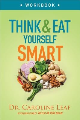 Think and Eat Yourself Smart Workbook: A Neuroscientific Approach to a Sharper Mind and Healthier Life - Paperback | Diverse Reads