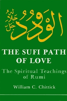 The Sufi Path of Love: The Spiritual Teachings of Rumi / Edition 1 - Paperback | Diverse Reads