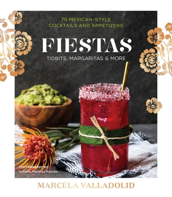 Fiestas: Tidbits, Margaritas & More - Hardcover | Diverse Reads