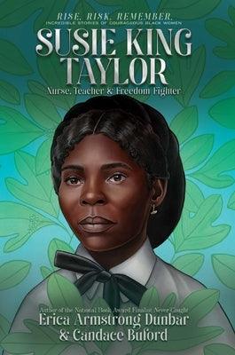 Susie King Taylor: Nurse, Teacher & Freedom Fighter - Hardcover | Diverse Reads