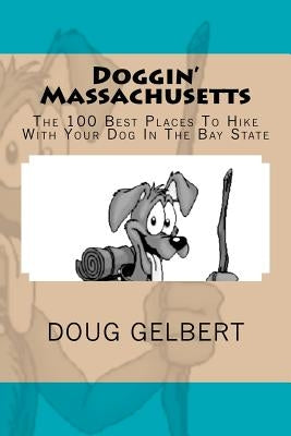 Doggin' Massachusetts: The 100 Best Places To Hike With Your Dog In The Bay State - Paperback | Diverse Reads