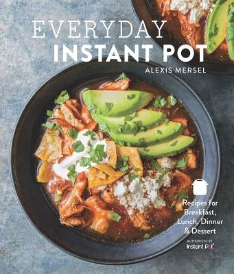 Everyday Instant Pot: Great Recipes to Make for Any Meal in your Electric Pressure Cooker - Hardcover | Diverse Reads