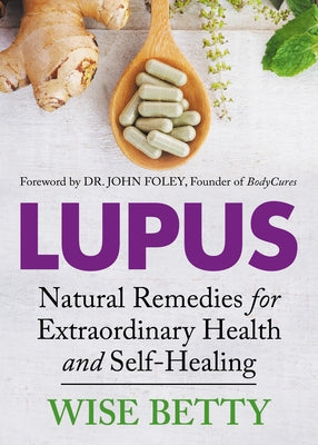 Lupus: Natural Remedies for Extraordinary Health and Self-Healing - Paperback | Diverse Reads