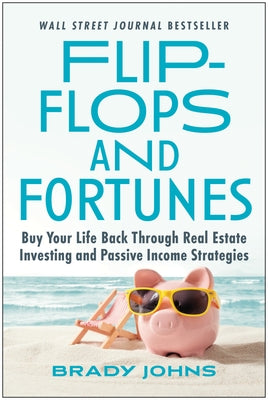 Flip-Flops and Fortunes: Buy Your Life Back Through Real Estate Investing and Passive Income Strategies - Hardcover | Diverse Reads