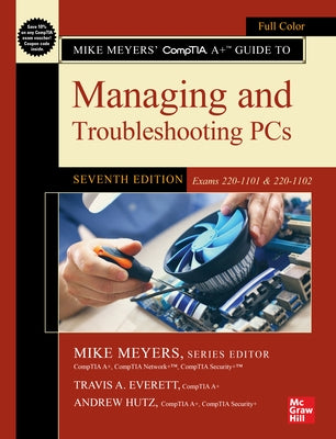 Mike Meyers' Comptia A+ Guide to Managing and Troubleshooting Pcs, Seventh Edition (Exams 220-1101 & 220-1102) - Paperback | Diverse Reads