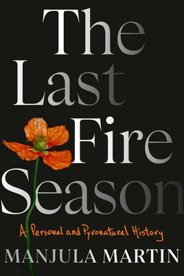 The Last Fire Season: A Personal and Pyronatural History - Hardcover | Diverse Reads