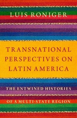 Transnational Perspectives on Latin America: The Entwined Histories of a Multi-State Region - Hardcover