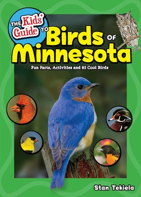 The Kids' Guide to Birds of Minnesota: Fun Facts, Activities and 85 Cool Birds - Paperback | Diverse Reads