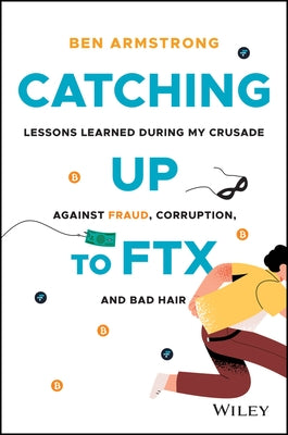 Catching Up to Ftx: Lessons Learned in My Crusade Against Corruption, Fraud, and Bad Hair - Hardcover | Diverse Reads