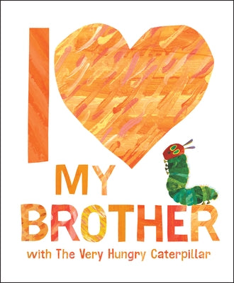I Love My Brother with the Very Hungry Caterpillar - Hardcover | Diverse Reads